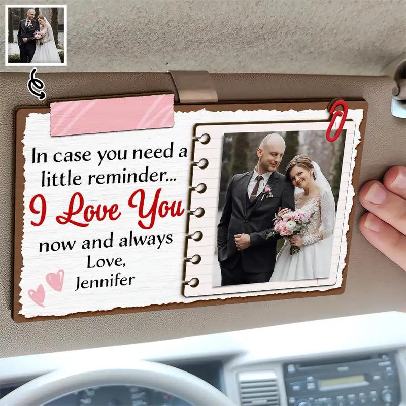 Custom Photo Couple In Case You Need A Little Reminder - Personalized Custom Shaped Car Visor Clip