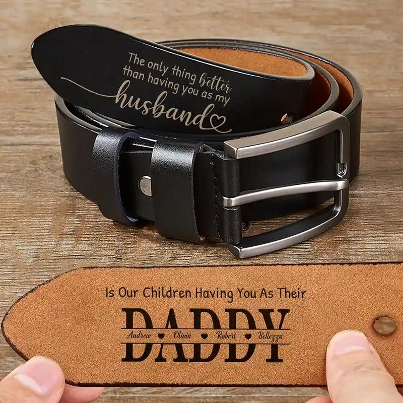 The Only Thing Better Than Having You As Husband - Personalized Engraved Leather Belt