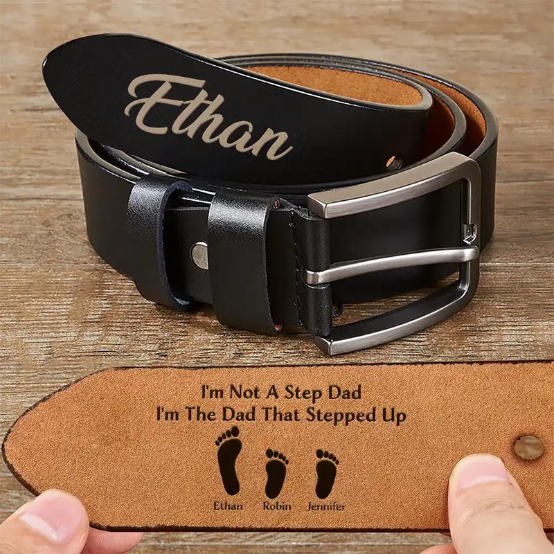 I'm Not A Step Dad I'm The Dad That Stepped Up - Personalized Engraved Leather Belt